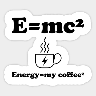 Energy=my coffee² Sticker